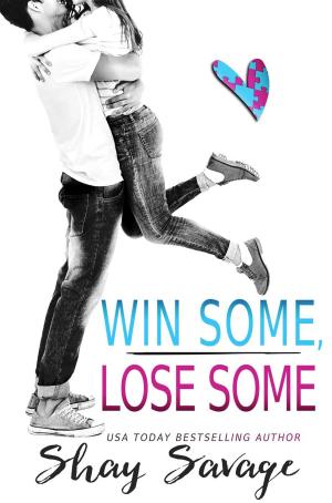 Cover of the book Win Some, Lose Some by Shay Savage