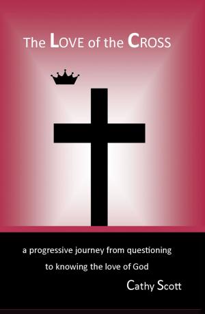 Cover of the book The Love of the Cross by Lindsay Sealey