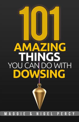 Book cover of 101 Amazing Things You Can Do With Dowsing