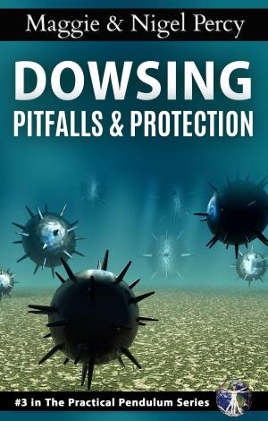 Cover of the book Dowsing Pitfalls & Protection by Nigel Percy