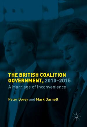 Cover of the book The British Coalition Government, 2010-2015 by D. Jayatilleka