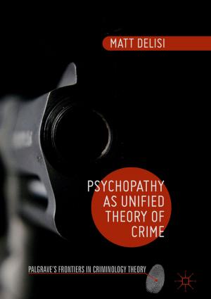 Cover of the book Psychopathy as Unified Theory of Crime by L. Bradizza