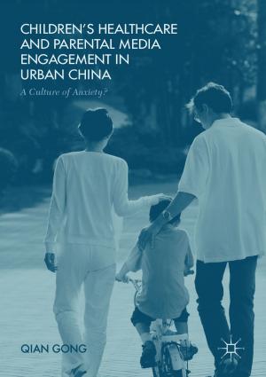 Cover of the book Children’s Healthcare and Parental Media Engagement in Urban China by Peter Lacy, Jakob Rutqvist