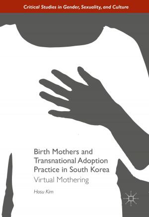 Cover of the book Birth Mothers and Transnational Adoption Practice in South Korea by A. Dowdle, S. Limbocker, S. Yang, K. Sebold, P. Stewart