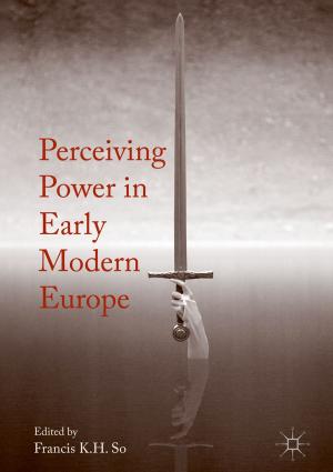 Cover of the book Perceiving Power in Early Modern Europe by Clémentine Tholas-Disset, Karen A. Ritzenhoff