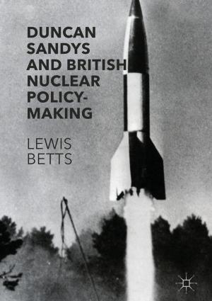 Cover of the book Duncan Sandys and British Nuclear Policy-Making by Elizabeth Malcolm, Dianne Hall