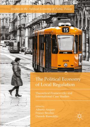 Cover of the book The Political Economy of Local Regulation by Amitav Chakravarti, Manoj Thomas