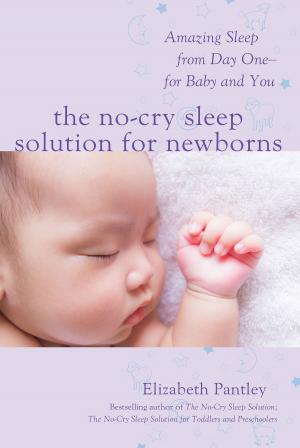 Cover of the book The No-Cry Sleep Solution for Newborns: Amazing Sleep from Day One – For Baby and You by Lorrie Thomas