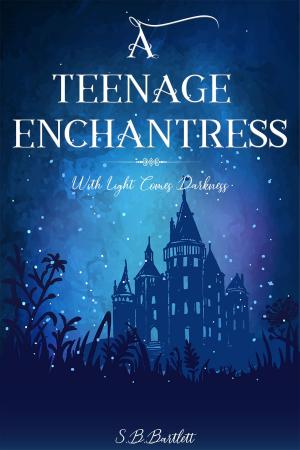 Cover of the book A Teenage Enchantress: With Light Comes Darkness by Iulian Ionescu, Pauline Alama, Hank Quense