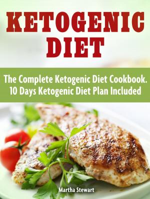 Cover of the book Ketogenic Diet: The Complete Ketogenic Diet Cookbook. 10 Days Ketogenic Diet Plan Included by Lilly Way