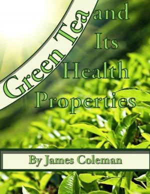 Cover of the book Green Tea and Its Health Properties by Latonya D. Young