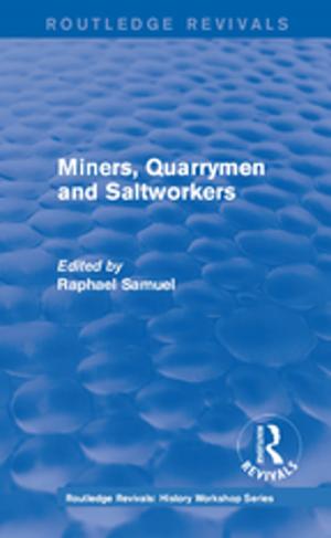 Cover of the book Routledge Revivals: Miners, Quarrymen and Saltworkers (1977) by 