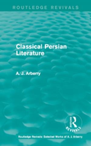 bigCover of the book Routledge Revivals: Classical Persian Literature (1958) by 