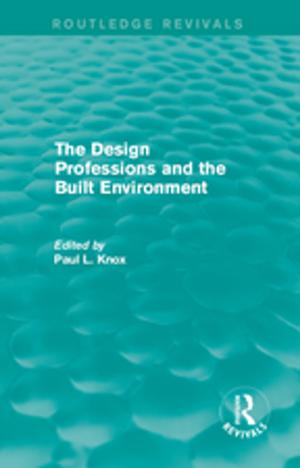 Cover of Routledge Revivals: The Design Professions and the Built Environment (1988)