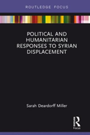 Cover of the book Political and Humanitarian Responses to Syrian Displacement by James L. Novak, James W. Pease, Larry D. Sanders