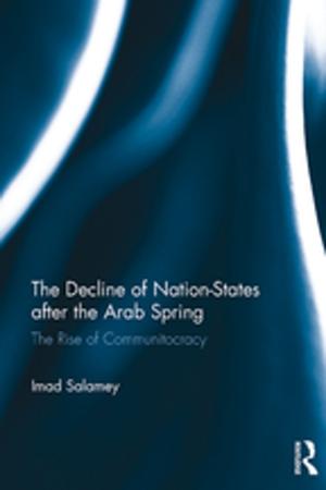 Cover of the book The Decline of Nation-States after the Arab Spring by John Rennie Short