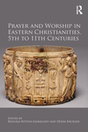 Cover of the book Prayer and Worship in Eastern Christianities, 5th to 11th Centuries by 