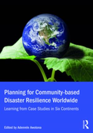 Cover of the book Planning for Community-based Disaster Resilience Worldwide by Hillary Eklund