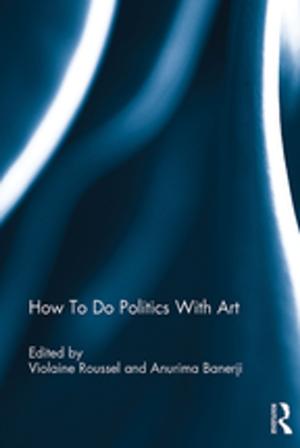 Cover of the book How To Do Politics With Art by Nick Rennison