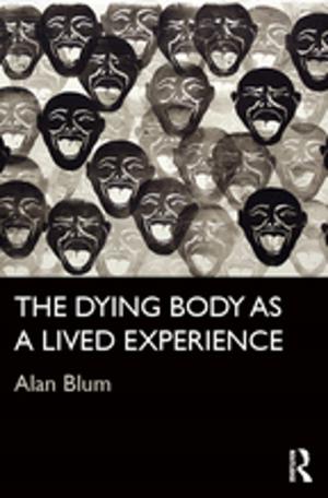 Cover of the book The Dying Body as a Lived Experience by Richard A. Jr Hays