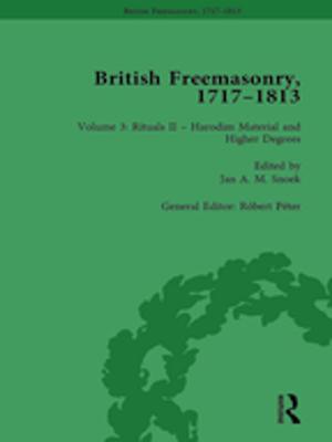 Cover of the book British Freemasonry, 1717-1813 Volume 3 by Matteo Soranzo