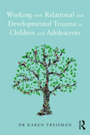 Cover of the book Working with Relational and Developmental Trauma in Children and Adolescents by Mark Coeckelbergh