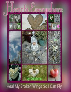 Cover of the book Hearts Everywhere - Heal My Broken Wings So I Can Fly by LaVon Williams