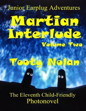 Cover of the book Junior Earplug Adventures: Martian Interlude Volume Two by Philip Tranton