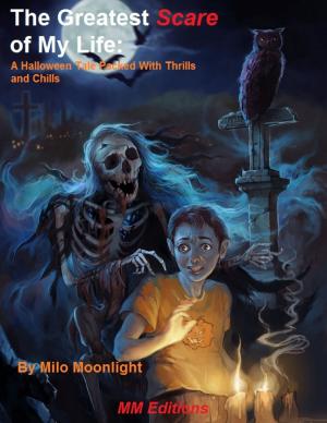 Cover of the book The Greatest Scare of My Life: A Halloween Tale Packed With Thrills and Chills by Priscill@ Productions