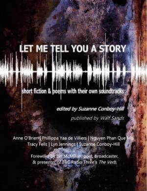 Cover of the book Let Me Tell You a Story: Short Fiction & Poems With Their Own Soundtracks by Chris Morningforest, Rebecca Raymond