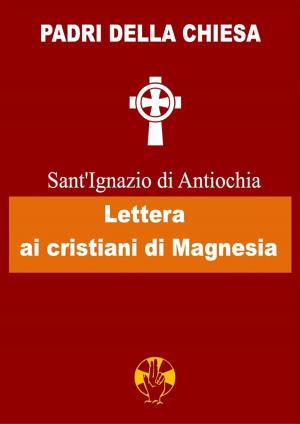 Cover of the book Lettera ai cristiani di Magnesia by Marcelle Bartolo-Abela