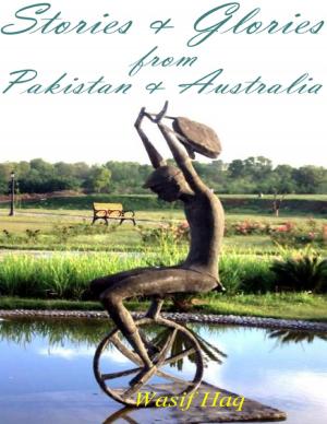 Cover of the book Stories & Glories from Pakistan & Australia by Robert Marinchick