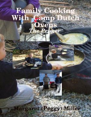 Cover of the book Family Cooking With Camp Dutch Ovens: The Primer by Tami Brady