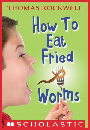 Cover of the book How to Eat Fried Worms by Kenneth Oppel