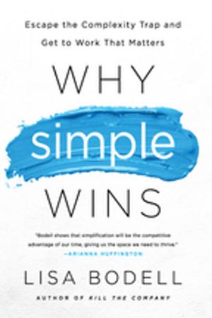 Cover of the book Why Simple Wins by Dieter Hoffmann-Axthelm, Marek Poźniak