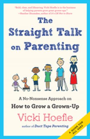 Cover of the book Straight Talk on Parenting by Neal M. Ashkanasy, Wilfred J. Zerbe, Charmine E. J. Hartel