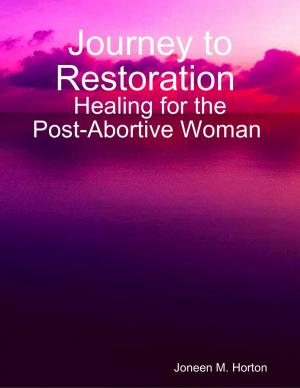 Cover of the book Journey to Restoration Healing for the Post-Abortive Woman by Mara Reitsma
