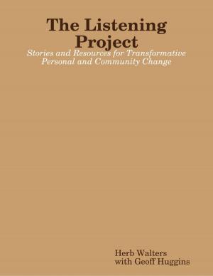 Cover of the book The Listening Project: Stories and Resources for Transformative Personal and Community Change by John O'Loughlin