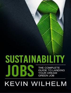 Cover of the book Sustainability Jobs: The Complete Guide to Landing Your Dream Green Job by Madge Millard-Brawn