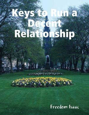 bigCover of the book Keys to Run a Decent Relationship by 