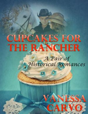 Book cover of Cupcakes for the Rancher: A Pair of Historical Romances