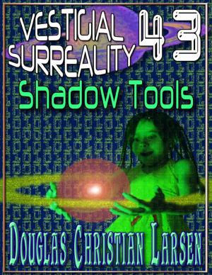 Cover of the book Vestigial Surreality: 43: Shadow Tools by Joseph Correa