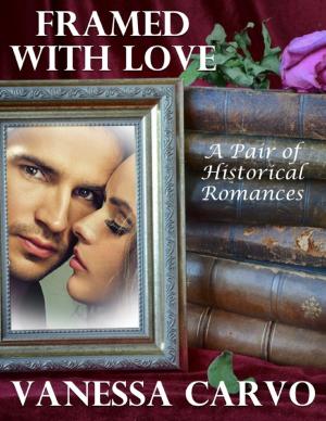 Cover of the book Framed With Love: A Pair of Historical Romances by Charles Atkins