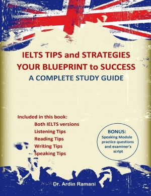 Cover of the book IELTS Tips and Strategies Your Blueprint to Success a Complete Study Guide by Alex Fogel