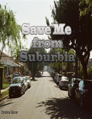 Cover of the book Save Me from Suburbia by Janet Simms