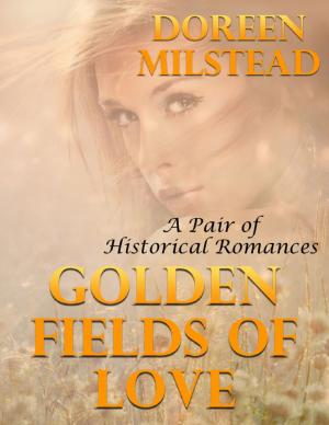 Cover of the book Golden Fields of Love: A Pair of Historical Romances by Cupideros