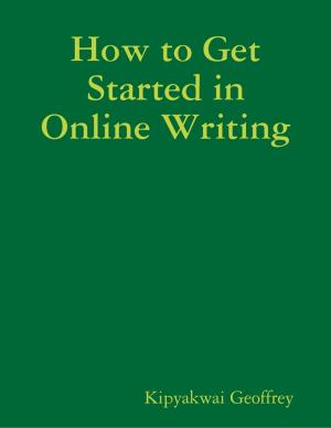Cover of the book How to Get Started in Online Writing by Esinu Afele