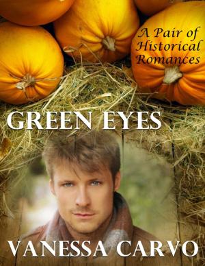 Cover of the book Green Eyes: A Pair of Historical Romances by Michael Stiller