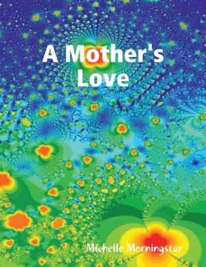 Cover of the book A Mother's Love by Kev Pickering