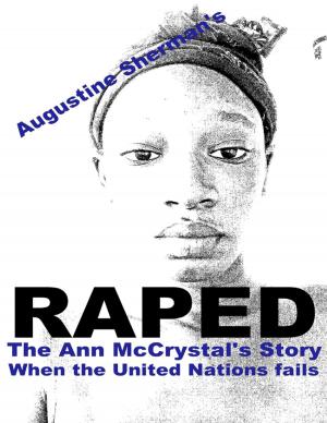 Cover of the book RAPED: The Ann McCrystal Story (When the United Nations fails) by Jessica Corriere, Robert Richards